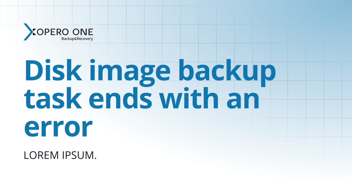 Disk image backup task ends with an error | Xopero ONE Knowledge Base